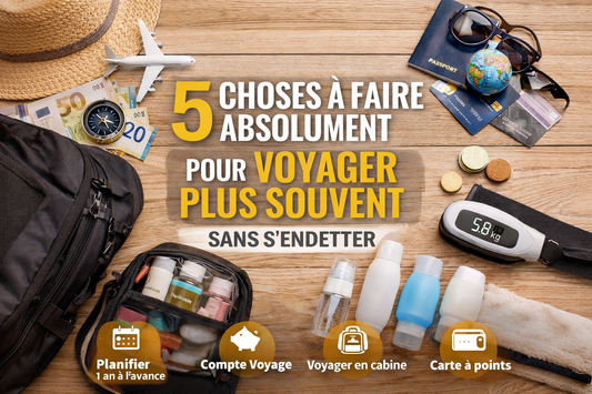 5 Choses à Faire Absolument pour Voyager Plus Souvent Sans S'Endetter