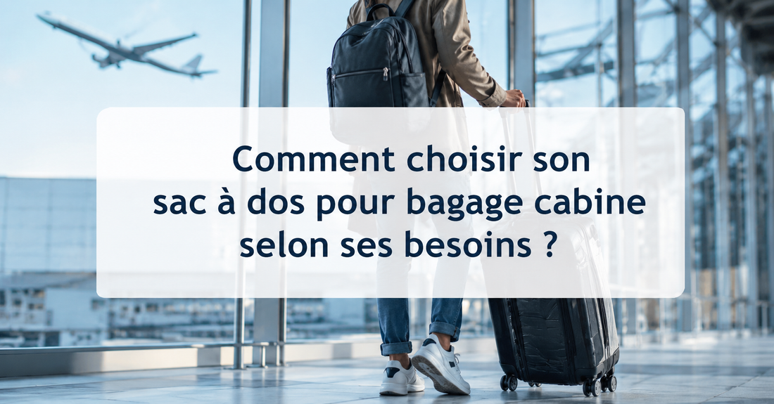 5 conseils pour choisir son sac à dos pour bagage cabine
