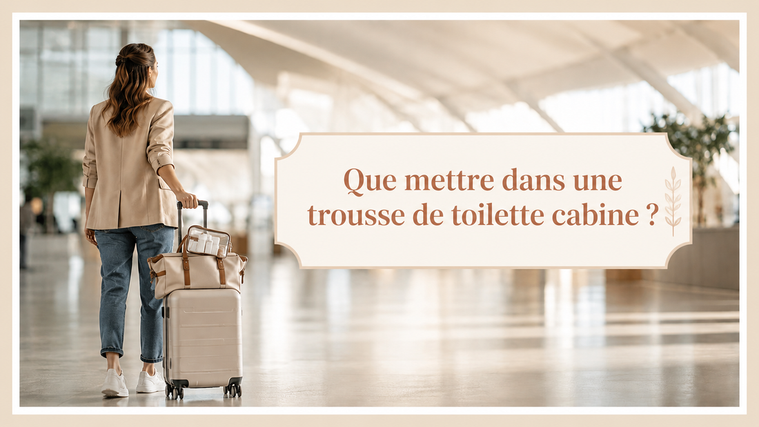 Que mettre dans une trousse de toilette cabine ?