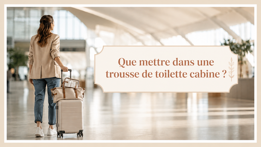 Que mettre dans une trousse de toilette cabine ?