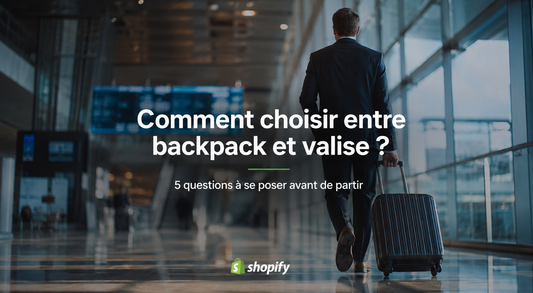Comment choisir entre backpack et valise ?